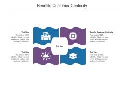 Benefits customer centricity ppt powerpoint presentation pictures graphics cpb