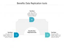Benefits data replication tools ppt powerpoint presentation infographic template templates cpb