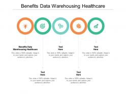 Benefits data warehousing healthcare ppt powerpoint presentation file format ideas cpb