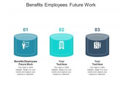 Benefits employees future work ppt powerpoint presentation pictures graphics template cpb