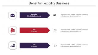 Benefits Flexibility Business Ppt Powerpoint Presentation Inspiration Ideas Cpb