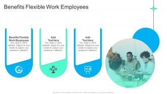 Benefits Flexible Work Employees In Powerpoint And Google Slides Cpb