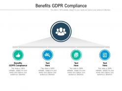 Benefits gdpr compliance ppt powerpoint presentation slides layouts cpb