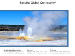 Benefits global connectivity ppt powerpoint presentation portfolio slides cpb