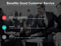 Benefits good customer service ppt powerpoint presentation icon guidelines cpb