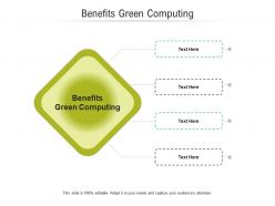 Benefits green computing ppt powerpoint presentation infographic template mockup cpb