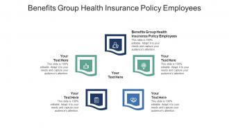 Benefits group health insurance policy employees ppt powerpoint presentation ideas master slide cpb