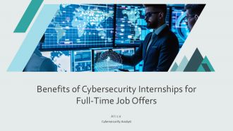 Benefits Of Cybersecurity Internships For Full Time Job Offers PPT PowerPoint AT