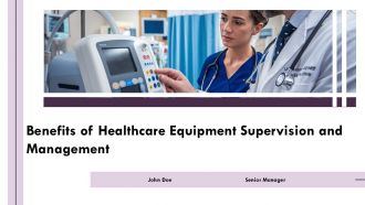 Benefits Of Healthcare Equipment Supervision And Management PPT Sample AT