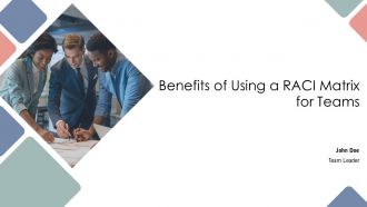Benefits Of Using A RACI Matrix For Teams PPT PowerPoint AT