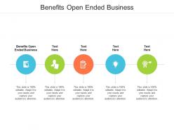 Benefits open ended business ppt powerpoint presentation layouts influencers cpb