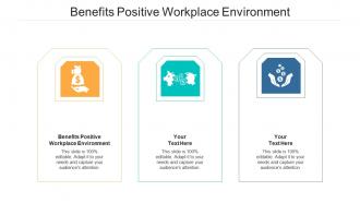 Benefits positive workplace environment ppt powerpoint presentation outline inspiration cpb