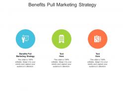 Benefits pull marketing strategy ppt powerpoint presentation deck cpb