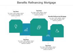 Benefits refinancing mortgage ppt powerpoint presentation layouts infographic template cpb