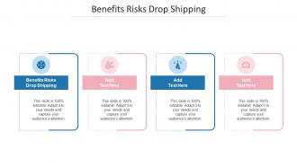 Benefits Risks Drop Shipping Ppt Powerpoint Presentation Gallery Background Cpb