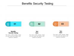 Benefits security testing ppt powerpoint presentation infographic template cpb