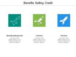 Benefits selling credit ppt powerpoint presentation layouts infographics cpb