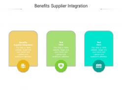 Benefits supplier integration ppt powerpoint presentation outline file formats cpb