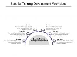 Benefits training development workplace ppt powerpoint presentation inspiration smartart cpb