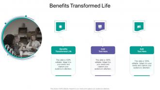 Benefits Transformed Life In Powerpoint And Google Slides Cpb