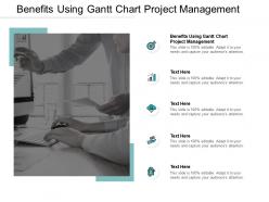 Benefits using gantt chart project management ppt powerpoint presentation icon slides cpb