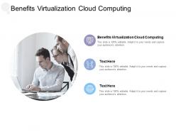 Benefits virtualization cloud computing ppt powerpoint presentation icon professional cpb