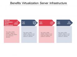 Benefits virtualization server infrastructure ppt powerpoint presentation gallery shapes cpb
