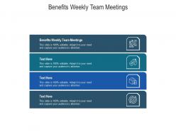 Benefits weekly team meetings ppt powerpoint presentation slides microsoft cpb