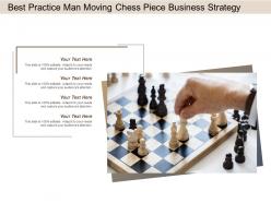 Best practice man moving chess piece business strategy