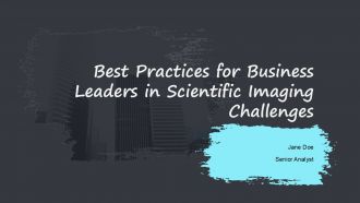 Best Practices For Business Leaders In Scientific Imaging Challenges PPT PowerPoint ACP Best Practices For Business Leaders In Scientific Imaging Challenges PPT PowerPoint ACP