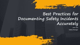 Best Practices For Documenting Safety Incidents Accurately PPT Information AT