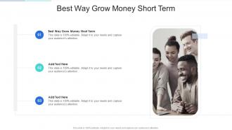 Best Way Grow Money Short Term In Powerpoint And Google Slides Cpb