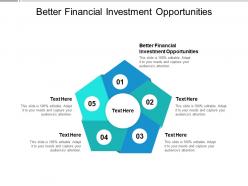 Better financial investment opportunities ppt powerpoint presentation layouts cpb