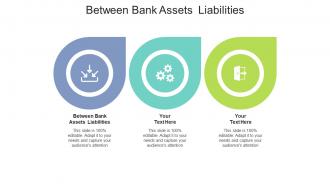 Between bank assets liabilities ppt powerpoint presentation outline graphics download cpb