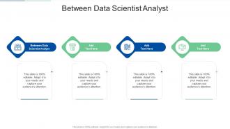 Between Data Scientist Analyst In Powerpoint And Google Slides Cpb