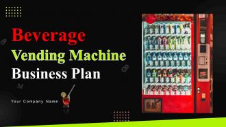 Beverage Vending Machine Business Plan Powerpoint Presentation Slides