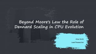 Beyond Moores Law The Role Of Dennard Scaling In CPU Evolution PPT Slides ACP