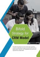 Bi fold strategy for crm model document report pdf ppt template