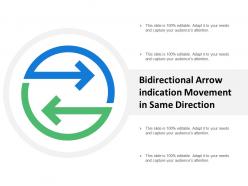 Bidirectional arrow indication movement in same direction