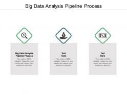 Big data analysis pipeline process ppt powerpoint presentation styles guidelines cpb