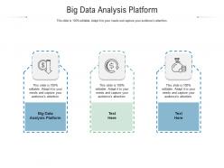 Big data analysis platform ppt powerpoint presentation pictures deck cpb