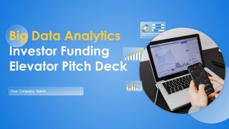 Big Data Analytics Investor Funding Elevator Pitch Deck Ppt Template