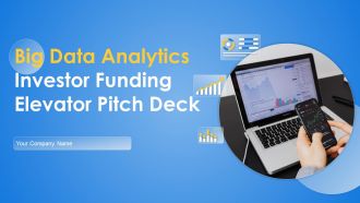 Big Data Analytics Investor Funding Elevator Pitch Ppt Template