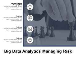 Big data analytics managing risk ppt powerpoint presentation gallery picture cpb