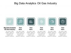 Big data analytics oil gas industry ppt powerpoint presentation professional samples cpb