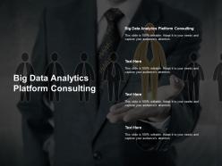 Big data analytics platform consulting ppt powerpoint presentation outline cpb