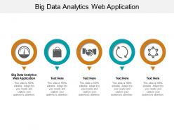 Big data analytics web application ppt powerpoint presentation styles deck cpb