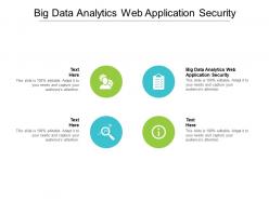 Big data analytics web application security ppt layouts background images cpb