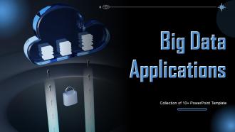 Big Data Applications Powerpoint Ppt Template Bundles