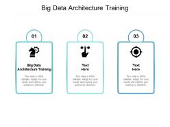 Big data architecture training ppt powerpoint presentation icon brochure cpb